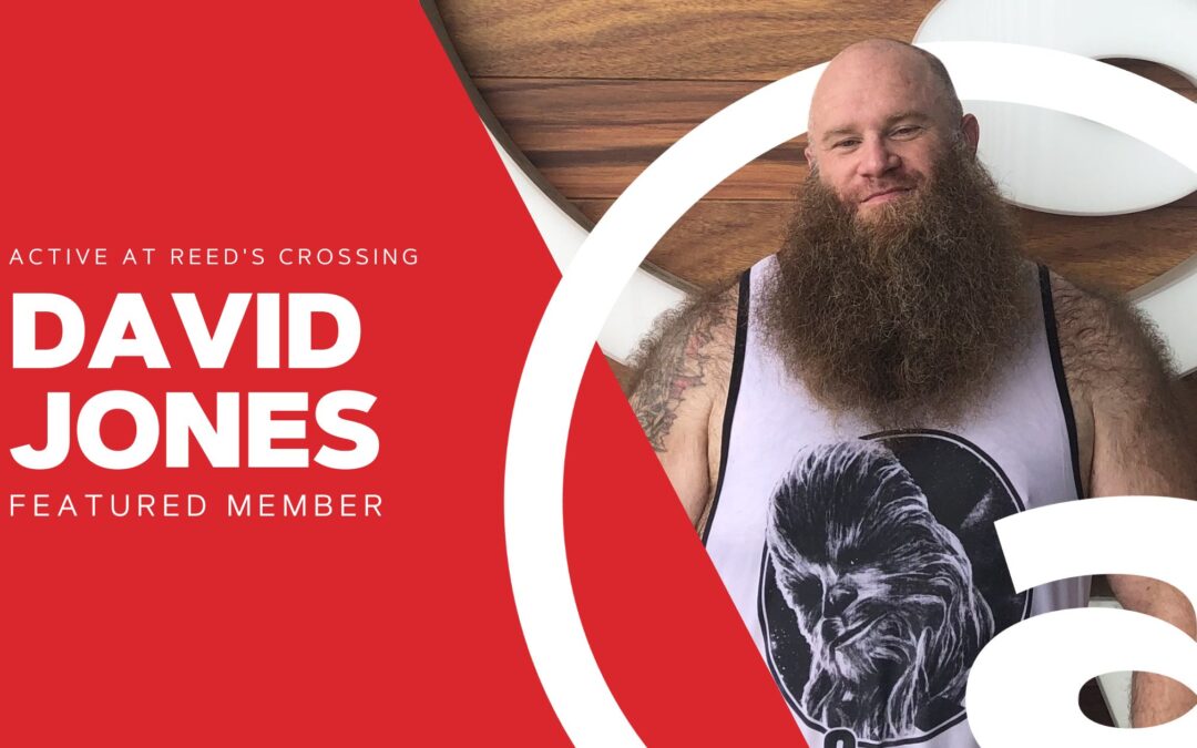 Active at Reed’s Crossing | Featured Member | David Jones