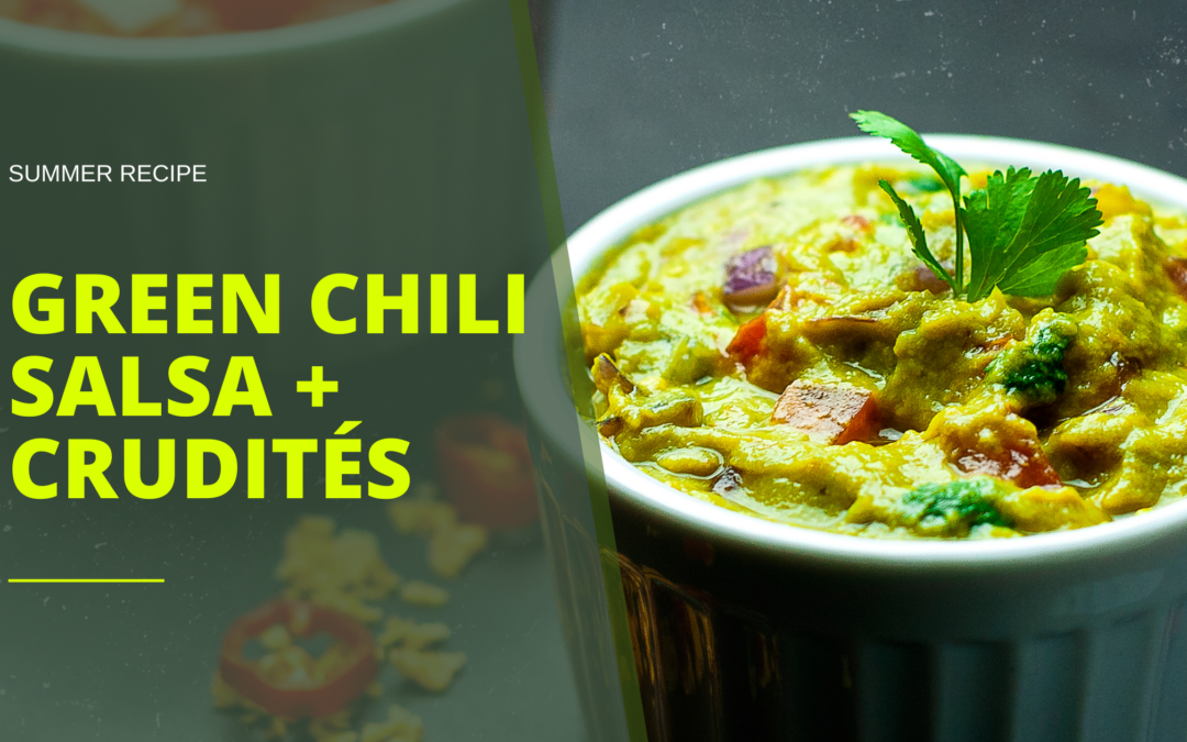 Summer Recipe: Green Chili Salsa & Crudités