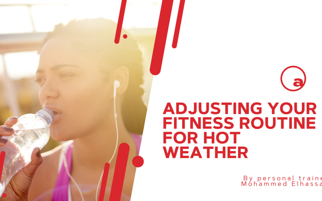 Adjusting Your Fitness Routine and Lifestyle For Hot Weather
