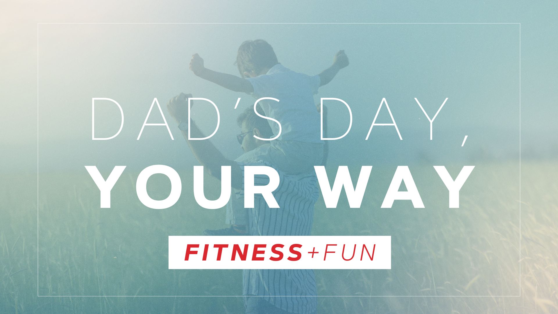 KW_JUN 25_Dads Day